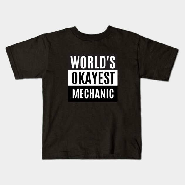 World's okayest mechanic Kids T-Shirt by taurusworld